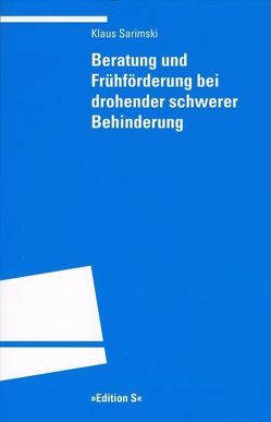 Beratung und Frühförderung bei drohender schwerer Behinderung von Sarimski,  Klaus