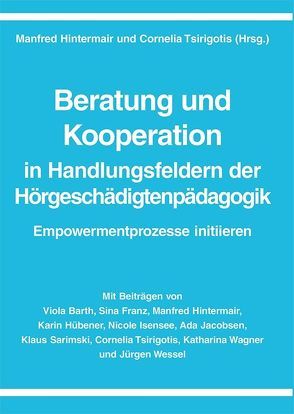 Beratung und Kooperation in Handlungsfeldern der Hörgeschädigtenpädagogik von Barth,  Viola, Franz,  Sina, Hintermair,  Manfred, Hübener,  Karin, Isensee,  Nicole, Jacobsen,  Ada, Sarimski,  Klaus, Tsirigotis,  Cornelia, Wagner,  Katharina, Wessel,  Jürgen