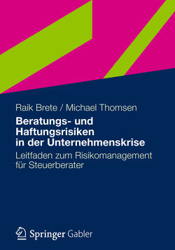 Beratungs- und Haftungsrisiken in der Unternehmenskrise von Brete,  Raik, Thomsen,  Michael