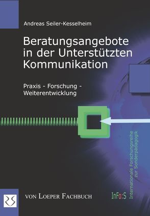 Beratungsangebote in der Unterstützten Kommunikation von Seiler-Kesselheim,  Andreas