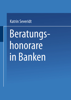 Beratungshonorare in Banken von Severidt,  Katrin