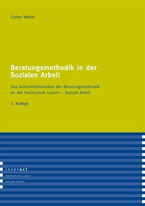 Beratungsmethodik in der Sozialen Arbeit von Kunz,  Daniel, Weber,  Esther