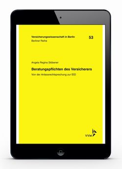 Beratungspflichten des Versicherers von Armbrüster,  Christian, Baumann,  Horst, Helmut,  Gründl, Schirmer,  Helmut, Schwintowski,  Hans-Peter, Stöbener,  Angela Regina, Zschockelt,  Wolfgang