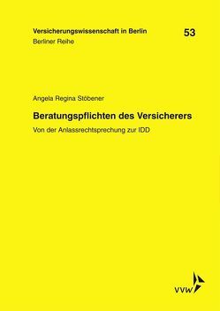 Beratungspflichten des Versicherers von Armbrüster,  Christian, Baumann,  Horst, Helmut,  Gründl, Schirmer,  Helmut, Schwintowski,  Hans-Peter, Stöbener,  Angela Regina, Zschockelt,  Wolfgang