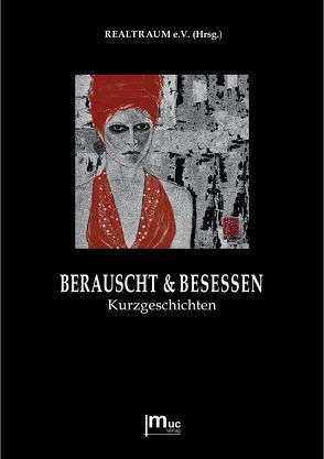 Berauscht & Besessen von Baltes,  Jutta, Beuchert,  Karsten, Brandl,  Sabine, Härtter,  Dieter, Hornauer,  Jan-Eike, Hornauer,  Nina, Krimbacher,  Elisa, Matzollek,  Wolfgang, Veth,  Monika, Wassill,  Iris, Weinhändler,  Gisela, Weinhart,  Ulrike