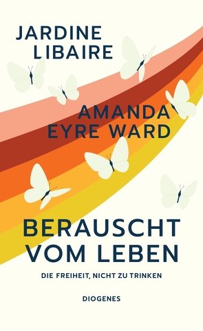 Berauscht vom Leben von Eyre Ward,  Amanda, Libaire,  Jardine, Lösch,  Conny