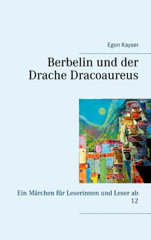 Berbelin und der Drache Dracoaureus von Kayser,  Egon