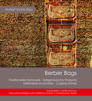 Berber Bags: Traditionelles Handwerk – Zeitgenössische Produkte / Geleneksel el sanatlasl – Çagdas ürünler von Schütz,  Norbert