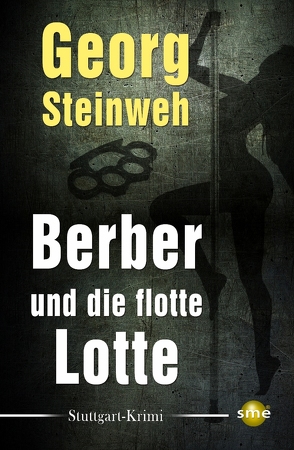 Berber und die flotte Lotte von Steinweh,  Georg