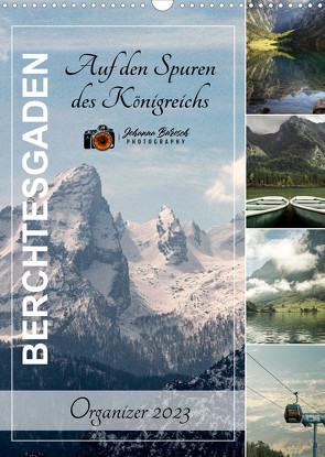 BERCHTESGADEN Auf den Spuren des Königreichs (Wandkalender 2023 DIN A3 hoch) von Burosch PHOTOGRAPHY,  Johanna