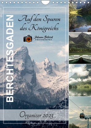 BERCHTESGADEN Auf den Spuren des Königreichs (Wandkalender 2023 DIN A4 hoch) von Burosch PHOTOGRAPHY,  Johanna