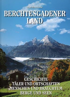 Berchtesgadener Land von Hirschbichler,  Albert