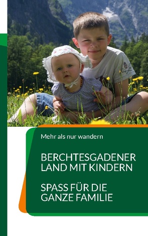 Berchtesgadener Land mit Kindern von Tschöcke,  Bianca
