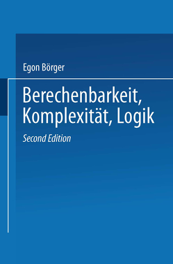 Berechenbarkeit, Komplexität, Logik von Börger,  Egon