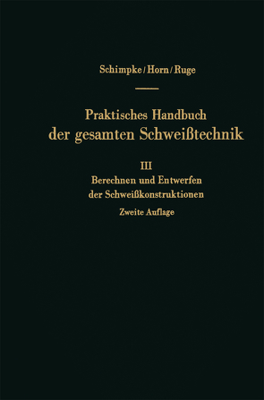 Berechnen und Entwerfen der Schweißkonstruktionen von Horn,  Hans August, Ruge,  Jürgen, Schimpke,  Paul