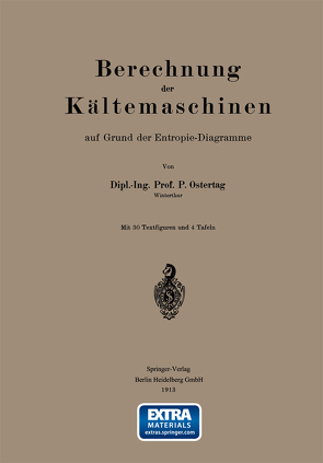 Berechnung der Kältemaschinen auf Grund der Entropie-Diagramme von Ostertag,  P.