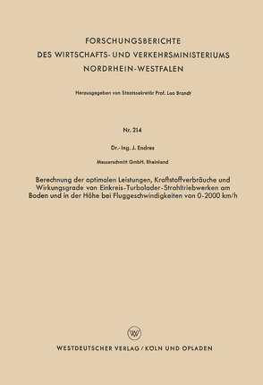 Berechnung der optimalen Leistungen, Kraftstoffverbräuche und Wirkungsgrade von Einkreis-Turbolader-Strahltriebwerken am Boden und in der Höhe bei Fluggeschwindigkeiten von 0–2000 km/h von Endres,  Johann