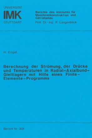 Berechnung der Strömung, der Drucke und Temperaturen in Radial-Axialbund-Gleitlagern mit Hilfe eines Finite-Elemente-Programms von Engel,  Heinrich