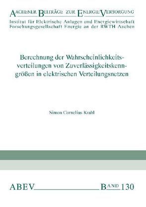 Berechnung der Wahrscheinlichkeitsverteilungen von Zuverlässigkeitskenngrößen in elektrischen Verteilungsnetzen von Haubrich,  H J, Krahl,  Simon C