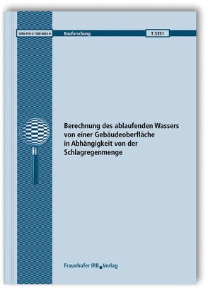 Berechnung des ablaufenden Wassers von einer Gebäudeoberfläche in Abhängigkeit von der Schlagregenmenge. von Scherer,  Christian, Schwitalla,  Christoph