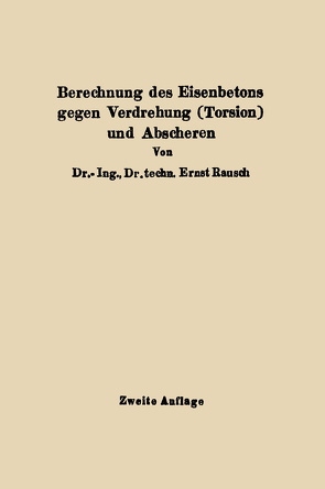 Berechnung des Eisenbetons gegen Verdrehung (Torsion) und Abscheren von Rausch,  Ernst