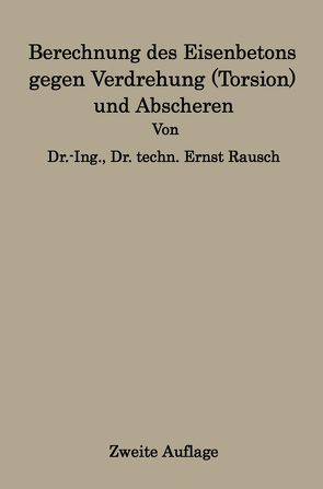 Berechnung des Eisenbetons gegen Verdrehung (Torsion) und Abscheren von Rausch,  Ernst