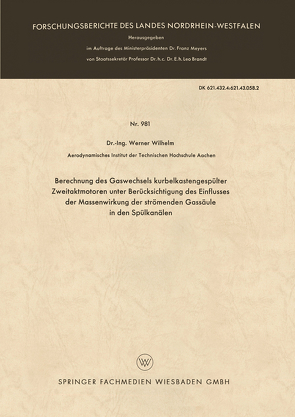 Berechnung des Gaswechsels kurbelkastengespülter Zweitaktmotoren unter Berücksichtigung des Einflusses der Massenwirkung der strömenden Gassäule in den Spülkanälen von Wilhelm,  Werner