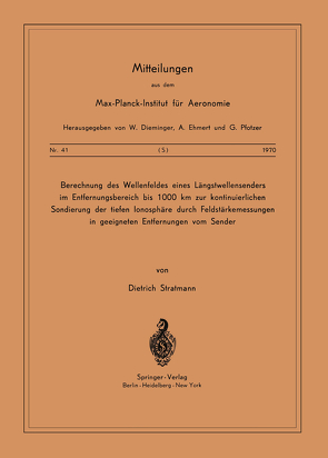 Berechnung des Wellenfeldes eines Längstwellensenders im Entfernungsbereich bis 1000 km zur kontinuierlichen Sondierung der Tiefen Ionosphäre durch Feldstärkemessungen in geeigneten Entfernungen vom Sender von Stratmann,  D.