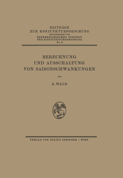 Berechnung und Ausschaltung von Saisonschwankungen von Österr. Inst. f. Konjunkturforschung,  NA, Wald,  A.