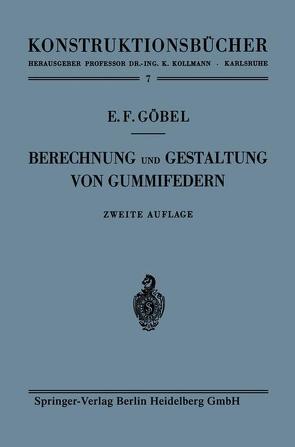 Berechnung und Gestaltung von Gummifedern von Göbel,  Ernst F.