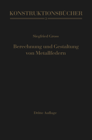 Berechnung und Gestaltung von Metallfedern von Groß,  Siegfried