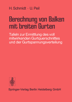 Berechnung von Balken mit breiten Gurten von Peil,  U, Schmidt,  H