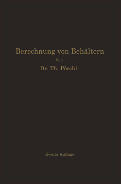 Berechnung von Behältern nach neueren analytischen und graphischen Methoden von Pöschl,  Theodor, Terzaghi,  Karl v.