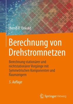 Berechnung von Drehstromnetzen von Oswald,  Bernd R.