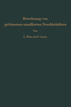 Berechnung von gußeisernen emaillierten Druckbehältern von Gayer,  Peter, Matz,  Günther