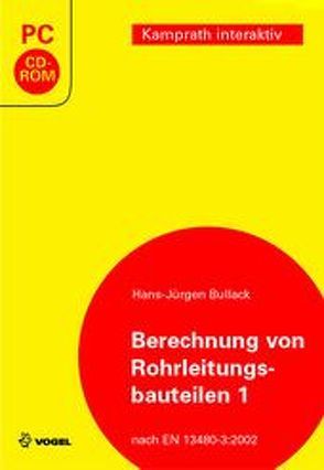 Berechnung von Rohrleitungsbauteilen 1 von Bullack,  Hans J