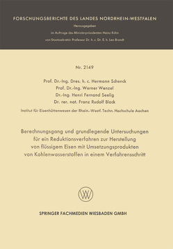 Berechnungsgang und grundlegende Untersuchungen für ein Reduktionsverfahren zur Herstellung von flüssigem Eisen mit Umsetzungsprodukten von Kohlenwasserstoffen in einem Verfahrensschritt von Block,  Franz-Rudolf, Schenck,  Hermann Rudolf, Seelig,  Henri Fernand, Wenzel,  Werner