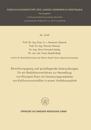 Berechnungsgang und grundlegende Untersuchungen für ein Reduktionsverfahren zur Herstellung von flüssigem Eisen mit Umsetzungsprodukten von Kohlenwasserstoffen in einem Verfahrensschritt von Block,  Franz-Rudolf, Schenck,  Hermann Rudolf, Seelig,  Henri Fernand, Wenzel,  Werner