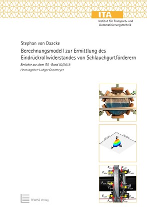 Berechnungsmodell zur Ermittlung des Eindrückrollwiderstandes von Schlauchgurtförderern von Overmeyer,  Ludger, von Daacke,  Stephan