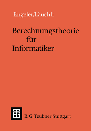 Berechnungstheorie für Informatiker von Engeler,  Erwin, Läuchli,  Peter