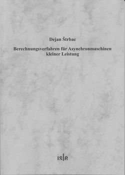 Berechnungsverfahren für Asynchronmaschinen kleiner Leistung von Strbac,  Dejan