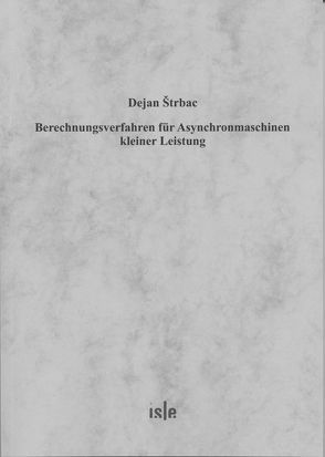 Berechnungsverfahren für Asynchronmaschinen kleiner Leistung von Strbac,  Dejan