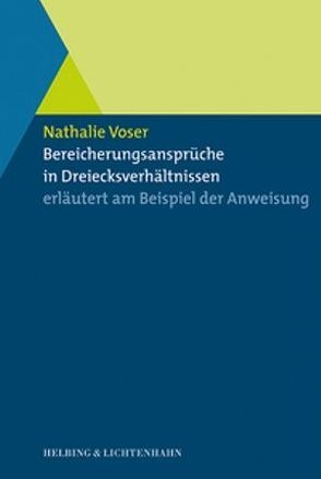 Bereicherungsansprüche in Dreiecksverhältnissen erläutert am Beispiel der Anweisung von Voser,  Nathalie