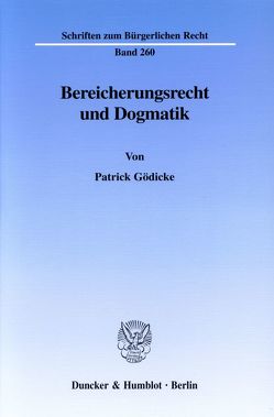 Bereicherungsrecht und Dogmatik. von Gödicke,  Patrick