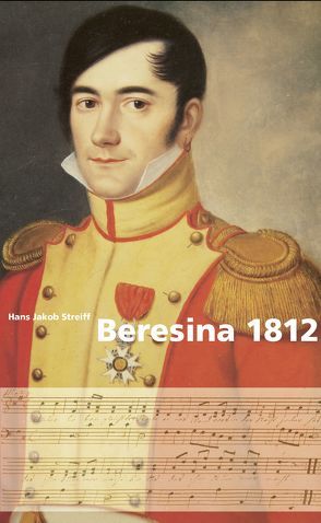 Beresina 1812 von Streiff,  Hans Jakob