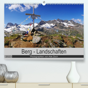 Berg – Landschaften (Premium, hochwertiger DIN A2 Wandkalender 2023, Kunstdruck in Hochglanz) von Zech,  Ade