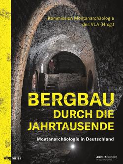 Bergbau durch die Jahrtausende von VLA,  Komission Montanarchäologie des, Zeiler,  Manuel