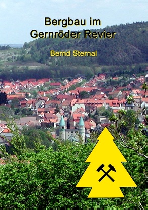 Bergbau im Gernröder Revier von Sternal,  Bernd