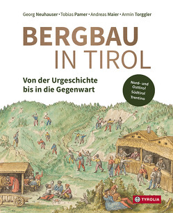 Bergbau in Tirol von Maier,  Andreas, Neuhauser,  Georg, Pamer,  Tobias, Torggler,  Armin