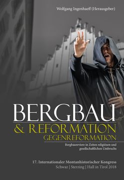 Bergbau & Reformation/Gegenreformation von Ingenhaeff,  Wolfgang